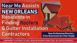 Near Me Assists New Orleans Residents in Finding Roofers & Gutter Installation Contractors