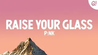 P!nk - Raise Your Glass (Lyrics)