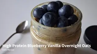 Healthy High Protein Blueberry Vanilla Overnight Oats