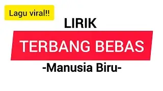 Terbang bebas - Manusia Biru (LIRIK) #viral #laguviral #terbangbebas