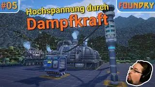 Foundry | Hochspannung durch Dampfkraft | LP #05