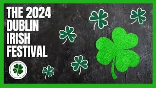 The 2024 Dublin Irish Festival!
