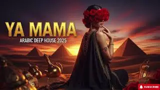 Ya Mama | Arabic Deep House 2025 🌙 Underground Desert Bass Mix