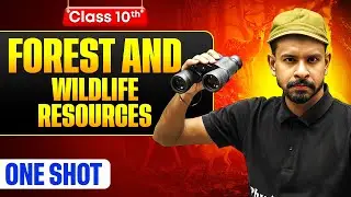 Forest and Wildlife Resources One Shot: FULL CHAPTER | Warrior 2026 | Class 10 Geography Chapter 2