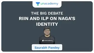 The Big Debate | RIIN and ILP on Naga's Identity | (UPSC CSE) | Saurabh Pandey