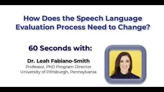 How does the speech language evaluation process need to change?
