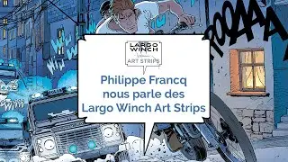 Philippe Francq nous parle des Largo Winch Art Strips