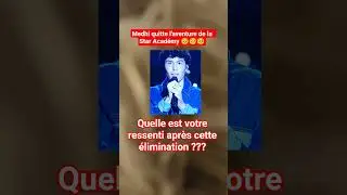 Medhi quitte l'aventure Star Acad&eacute;my #medhi #staracademy #elimination #new