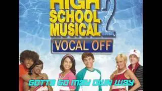 HSM 2--Gotta Go My Own Way (Vocal Off)
