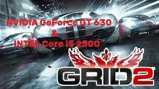 GRID 2. FPS Test Nvidia GeForce GT 630 & Intel Core i5 2500