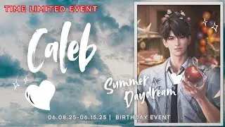 CALEB BIRTHDAY EVENT:SUMMER DAYDREAM|FULL STORY|VIDEOCALL|BLUEPRINT INTERACTION|LOVE&DEEPSPACE
