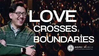 Love Crosses Boundaries | James Lee