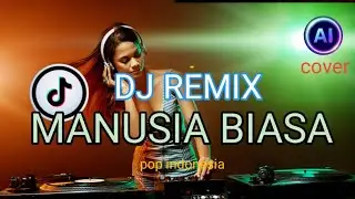 DJ TIKTOK MANUSIA BIASA REMIX by(radja)