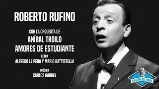 Roberto Rufino con la orquesta de Aníbal Troilo - Amores De Estudiante