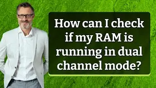 How can I check if my RAM is running in dual channel mode?