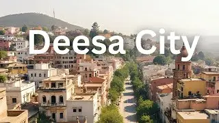 Deesa City | Deesa City Video | Deesa City Gujarat