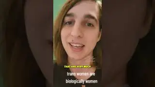 UNREAL: Trans Activist Claims Trans Women Are &ldquo;Biologically Women&rdquo;