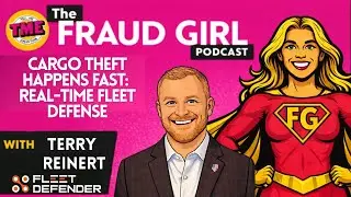 Fraud Girl Season 2 Episode 4: Cargo Theft Happens Fast: Real-Time Fleet Defense