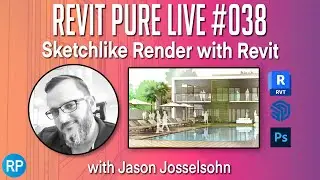 Revit Pure Live #038 - Sketchlike Render with Jason Josselsohn