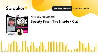 Beauty From The Inside / Out