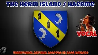 The Herm Island / Haerme - territorial anthem adopted in 2008 defacto (vocal).