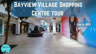 Bayview Village Shopping Centre tour &ndash; Aug 16, 2023