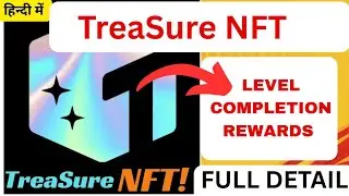 Treasure NFT Level Completion Rewards | Full Details Explained (2025)