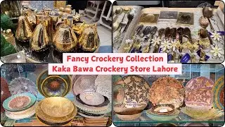 Fancy Crockery Collection | Kaka Bawa Crockery Store Lahore