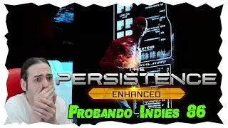 THE PERSISTENCE ENHANCED Gameplay Espa&ntilde;ol - SPACE TERROR with ACTION and STEALTH - TRYING INDIES 86