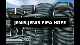JENIS-JENIS PIPA HDPE!.. MARI MENGENAL JENIS-JENIS PIPA HDPE!!..