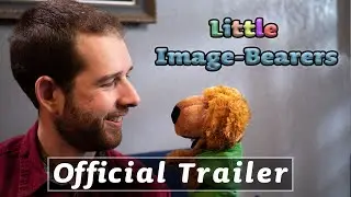 Little Image-Bearers | Season 1 | Official Trailer #2