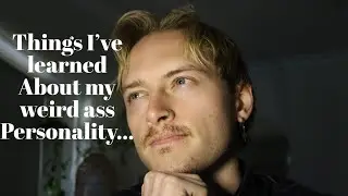 Stuff that I've discovered about my Personality over time