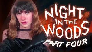 Night in the Woods - Part 4 | Passion's Planet