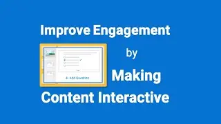 Improve Engagement By Making Content Interactive