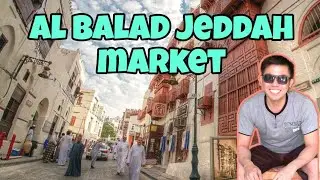 AL BALAD JEDDAH | THE HISTORICAL DISTRICT TOUR AND THE HEART OF JEDDAH | MY JEDDAH JOURNEY