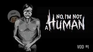 [VOD] Gameplay No, I'm not a Human #1