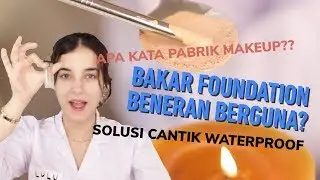FOUNDATION DI BAKAR TAMBAH CANTIK ?! bahas dari sisi pabrik kosmetik dan mua