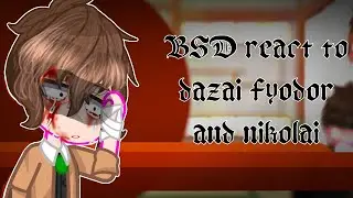 BSD react to ||Fyodor, Nikolai and Dazai ||RUS/ENG||