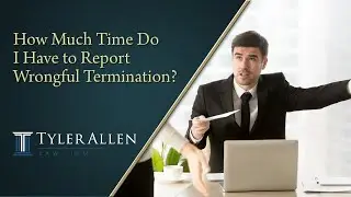 How Much Time Do I Have to Report Wrongful Termination? | (602) 456-0545
