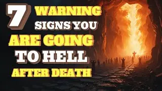 7 Warning Signs You&rsquo;re Going to Hell After Death &ndash; The Truth You Must Know! Biblical Wisdom