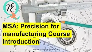 Measurement System Analysis (MSA): Precision for manufacturing Course Introduction