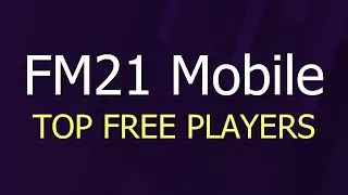 FM21 Mobile - List of 106 Top Free Players