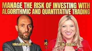 Manage The Risk Of Investing With Algorithmic And Quantitative Trading - Mikhail Urinson