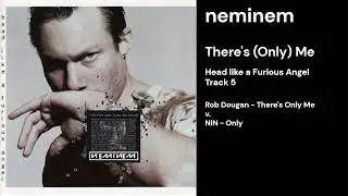 5. There's (Only) Me (Nine Inch Nails + Rob Dougan)
