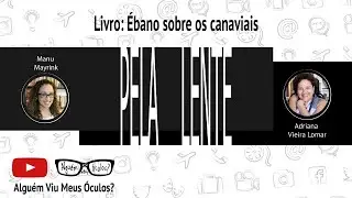 #PelaLente - Livro: Ébano sobre os canaviais, com Adriana Vieira Lomar
