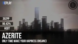 Azerite | subplaid - Only time make your hapiness [Insane] +HDDT 99.43% 392pp #1