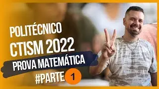 Polit&eacute;cnico e CTISM 2022 | Prova Resolvida Matem&aacute;tica | Processo Seletivo col&eacute;gios UFSM | Parte 1