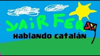 YairFer hablando catal&aacute;n! 😱 | AnabelAxACrCr