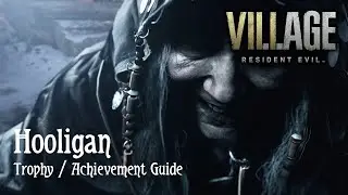 Resident Evil Village - Hooligan (Trophy / Achievement Guide)