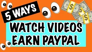 5 Ways To Make Money Watching Videos! Earn PayPal Cash Watching Videos